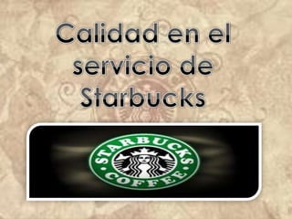 Calidad en el servicio de Starbucks 