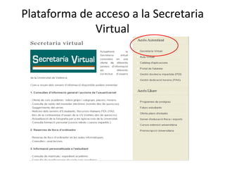 Plataforma de acceso a la Secretaria
              Virtual
 