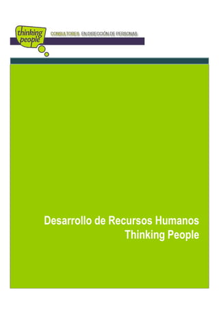 Desarrollo de Recursos Humanos
                 Thinking People
 