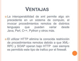 DesventajasSERVICIOS  WEBUn servicio web es un conjunto de protocolos y estándares que sirven para intercambiar datos entre aplicaciones desarrolladas en lenguajes de programación diferentes, y ejecutadas sobre cualquier plataforma. La interoperabilidad se consigue mediante la adopción de estándares abiertos.Las organizaciones OASIS y W3C son los comités responsables de la arquitectura y reglamentación de los servicios Web. 