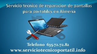 Telefono 635.72.72.82
www.serviciotecnicoportatil.info
 
