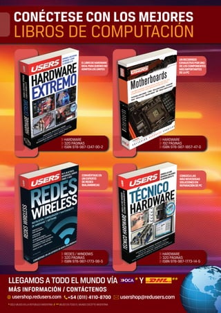 ELLIBRODEHARDWARE
IDEALPARAQUIENESNO
ADMITENLOSLÍMITES
UNRECORRIDO
EXHAUSTIVOPORUNO
DELOSCOMPONENTES
MÁSIMPORTANTES
DELAPC
CONVIÉRTASEEN
UNEXPERTO
DEREDES
INALÁMBRICAS
CONOZCALAS
MÁSNOVEDOSAS
SOLUCIONESEN
REPARACIÓNDEPC
CONÉCTESE CON LOS MEJORES
LIBROS DE COMPUTACIÓN
>> HARDWARE
>> 320 PÁGINAS
>> ISBN 978-987-1347-90-2
>> HARDWAR
>> 320 PÁGIN
>> ISBN 978-
>> HARDWARE
>> 192 PÁGINAS
>> ISBN 978-987-1857-47-0
>> HARDWAR
>> 192 PÁGIN
>> ISBN 978-
>> REDES / WINDOWS
>> 320 PÁGINAS
>> ISBN 978-987-1773-98-5
>> REDES / W
>> 320 PÁGIN
>> ISBN 978-
>> HARDWARE
>> 320 PÁGINAS
>> ISBN 978-987-1773-14-5
>> HARDWAR
>> 320 PÁGIN
>> ISBN 978-
MÁS INFORMACIÓN / CONTÁCTENOS
Bombo - RT - LIBRO Servicio Tecnico Notebooks.indd 1 07/09/2012 15:37:02
 