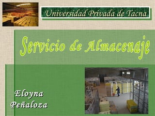 Eloyna Peñaloza Servicio de Almacenaje Universidad Privada de Tacna 