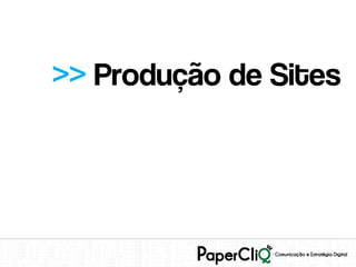 >> Produção de Sites
 