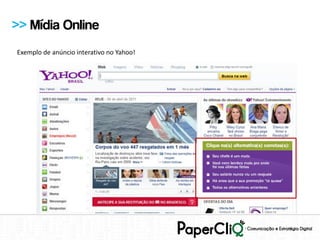 >> Mídia Online
Exemplo de anúncio interativo no Yahoo!
 