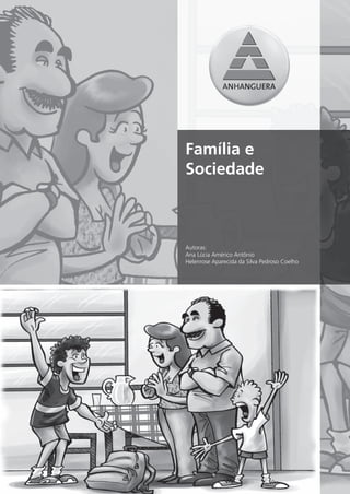 Família e
Sociedade



Autoras:
Ana Lúcia Américo Antônio
Helenrose Aparecida da Silva Pedroso Coelho
 