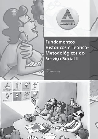 Fundamentos
Históricos e Teórico-
Metodológicos do
Serviço Social II

Autora:
Ana Cristina da Silva
 