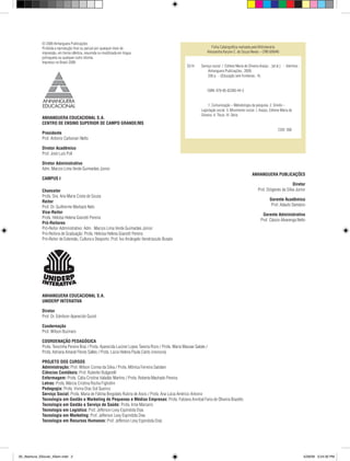 © 2009 Anhanguera Publicações
             Proibida a reprodução ﬁnal ou parcial por qualquer meio de                                                    Ficha Catalográﬁca realizada pela Bibliotecária
             impressão, em forma idêntica, resumida ou modiﬁcada em língua                                              Alessandra Karyne C. de Souza Neves – CRB 8/6640
             portuguesa ou qualquer outro idioma.
             Impresso no Brasil 2009
                                                                                                          S514      Serviço social / Edilene Maria de Oliveira Araújo ...[et al.]. - Valinhos :
                                                                                                                         Anhanguera Publicações, 2009.
                                                                                                                         256 p. - (Educação sem fronteiras ; 4).


                                                                                                                           ISBN: 978-85-62280-44-3


                                                                                                                         1. Comunicação – Metodologia da pesquisa. 2. Direito –
                                                                                                                    Legislação social. 3. Movimento social. I. Araújo, Edilene Maria de
                                                                                                                    Oliveira. II. Título. III. Série.
             ANHANGUERA EDUCACIONAL S.A.
             CENTRO DE ENSINO SUPERIOR DE CAMPO GRANDE/MS
                                                                                                                                                                              CDD: 360
             Presidente
             Prof. Antonio Carbonari Netto

             Diretor Acadêmico
             Prof. José Luis Poli

             Diretor Administrativo
             Adm. Marcos Lima Verde Guimarães Júnior
                                                                                                                                                          ANHANGUERA PUBLICAÇÕES
             CAMPUS I
                                                                                                                                                                                     Diretor
             Chanceler                                                                                                                                         Prof. Diógenes da Silva Júnior
             Profa. Dra. Ana Maria Costa de Sousa
             Reitor                                                                                                                                                     Gerente Acadêmico
             Prof. Dr. Guilherme Marback Neto                                                                                                                            Prof. Adauto Damásio
             Vice-Reitor
                                                                                                                                                                  Gerente Administrativo
             Profa. Heloísa Helena Gianotti Pereira
                                                                                                                                                                 Prof. Cássio Alvarenga Netto
             Pró-Reitores
             Pró-Reitor Administrativo: Adm. Marcos Lima Verde Guimarães Júnior
             Pró-Reitora de Graduação: Profa. Heloisa Helena Gianotti Pereira
             Pró-Reitor de Extensão, Cultura e Desporto: Prof. Ivo Arcângelo Vendrúsculo Busato




             ANHANGUERA EDUCACIONAL S.A.
             UNIDERP INTERATIVA

             Diretor
             Prof. Dr. Ednilson Aparecido Guioti

             Coodernação
             Prof. Wilson Buzinaro

             COORDENAÇÃO PEDAGÓGICA
             Profa. Terezinha Pereira Braz / Profa. Aparecida Lucinei Lopes Taveira Rizzo / Profa. Maria Massae Sakate /
             Profa. Adriana Amaral Flores Salles / Profa. Lúcia Helena Paula Canto (revisora)

             PROJETO DOS CURSOS
             Administração: Prof. Wilson Correa da Silva / Profa. Mônica Ferreira Satolani
             Ciências Contábeis: Prof. Ruberlei Bulgarelli
             Enfermagem: Profa. Cátia Cristina Valadão Martins / Profa. Roberta Machado Pereira
             Letras: Profa. Márcia Cristina Rocha Figliolini
             Pedagogia: Profa. Vivina Dias Sol Queiroz
             Serviço Social: Profa. Maria de Fátima Bregolato Rubira de Assis / Profa. Ana Lúcia Américo Antonio
             Tecnologia em Gestão e Marketing de Pequenas e Médias Empresas: Profa. Fabiana Annibal Faria de Oliveira Biazetto
             Tecnologia em Gestão e Serviço de Saúde: Profa. Irma Marcario
             Tecnologia em Logística: Prof. Jefferson Levy Espindola Dias
             Tecnologia em Marketing: Prof. Jefferson Levy Espindola Dias
             Tecnologia em Recursos Humanos: Prof. Jefferson Levy Espindola Dias




00_Abertura_SSocial_4Sem.indd 2                                                                                                                                                                   5/28/09 3:24:30 PM
 
