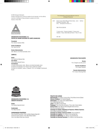 © 2009 Anhanguera Publicações
                                                                                                                          Ficha Catalográfica produzida pela Biblioteca Central da
              Proibida a reprodução final ou parcial por qualquer meio de impressão, em forma idêntica,                                  Anhanguera Educacional
              resumida ou modificada em língua portuguesa ou qualquer outro idioma.
              Impresso no Brasil 2009
                                                                                                               S514    Serviço social / Edilene Maria de Oliveira Araújo ...[et al]. - Valinhos :
                                                                                                                       Anhanguera Publicações, 2009.
                                                                                                                       224 p. - (Educação sem fronteiras ; 5).


                                                                                                                       ISBN: 978-85-62280-06


                                                                                                                       1. Serviço social – Processo de trabalho. 2. Serviço social –
                                                                                                                       Cidadania. I. Araújo, Edilene Maria de Oliveira. II. Título. III. Série.


              ANHANGUERA EDUCACIONAL S.A.                                                                              CDD: 360
              CENTRO DE ENSINO SUPERIOR DE CAMPO GRANDE/MS

              Presidente
              Prof. Antonio Carbonari Netto

              Diretor Acadêmico
              Prof. José Luis Poli

              Diretor Administrativo
              Adm. Marcos Lima Verde Guimarães Júnior

              CAMPUS I

              Reitor                                                                                                                                          ANHANGUERA PUBLICAÇÕES
              Prof. Guilherme Marback Neto
              Vice-Reitor                                                                                                                                                               Diretor
              Profa. Heloísa Gianotti Pereira                                                                                                                     Prof. Diógenes da Silva Júnior
              Pró-Reitores
              Pró-Reitor Administrativo: Adm. Marcos Lima Verde Guimarães Júnior                                                                                            Gerente Acadêmico
              Pró-Reitora de Graduação: Prof. Paulo de Tarso Camillo de Carvalho                                                                                            Prof. Adauto Damásio
              Pró-Reitor de Extensão, Cultura e Desporto: Prof. Ivo Arcângelo Vendrúsculo
              Busato                                                                                                                                                  Gerente Administrativo
                                                                                                                                                                    Prof. Cássio Alvarenga Netto




                                                                                                          PROJETO DOS CURSOS
                                                                                                          Administração: Prof. Wilson Correa da Silva / Profa. Mônica Ferreira Satolani
              ANHANGUERA EDUCACIONAL S.A.                                                                 Ciências Contábeis: Prof. Ruberlei Bulgarelli
              UNIDERP INTERATIVA                                                                          Enfermagem: Profa. Cátia Cristina Valadão Martins /
                                                                                                          Profa. Roberta Machado Pereira
              Diretor                                                                                     Letras: Profa. Márcia Cristina Rocha
              Prof. Ednilson Aparecido Guioti                                                             Pedagogia: Profa. Vivina Dias Sol Queiroz / Profa. Líliam Cristina Caldeira
                                                                                                          Serviço Social: Profa. Maria de Fátima Bregolato Rubira de Assis /
              Coodernação                                                                                 Profa. Ana Lucia Américo Antonio
              Prof. Wilson Buzinaro                                                                       Tecnologia em Gestão e Marketing de Pequenas e Médias Empresas:
                                                                                                          Profa. Fabiana Annibal Faria de Oliveira
              COORDENAÇÃO PEDAGÓGICA                                                                      Tecnologia em Gestão e Serviço de Saúde: Profa. Irma Marcario
              Profa. Terezinha Pereira Braz / Profa. Eva Maria Katayama Negrisolli /                      Tecnologia em Logística: Prof. Jefferson Levy Espíndola Dias
              Profa.Evanir Bordim Sandim / Profa. Maria Massae Sakate /                                   Tecnologia em Marketing: Prof. Jefferson Levy Espíndola Dias
              Profa. Lúcia Helena Paula Canto (revisora)                                                  Tecnologia em Recursos Humanos: Prof. Jefferson Levy Espíndola Dias




00 - Servico Social - 5 Sem.indd 2                                                                                                                                                                  1/5/09 3:52:57 PM
 