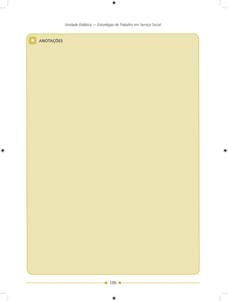 Unidade Didática — Estratégias de Trabalho em Serviço Social



*   ANOTAÇõES




                                           106
 