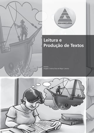 Leitura e
Produção de Textos



Autora:
Angela Cristina Dias do Rego Catonio
 