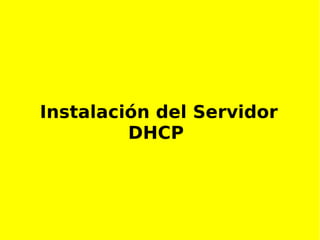 Instalación del Servidor DHCP   