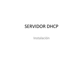 SERVIDOR DHCP Instalación 