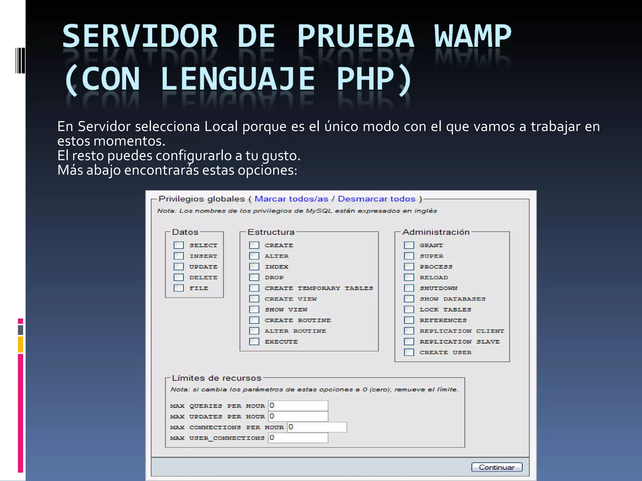 En Servidor selecciona Local porque es el único modo con el que vamos a trabajar en estos momentos. El resto puedes configurarlo a tu gusto. Más abajo encontrarás estas opciones:  