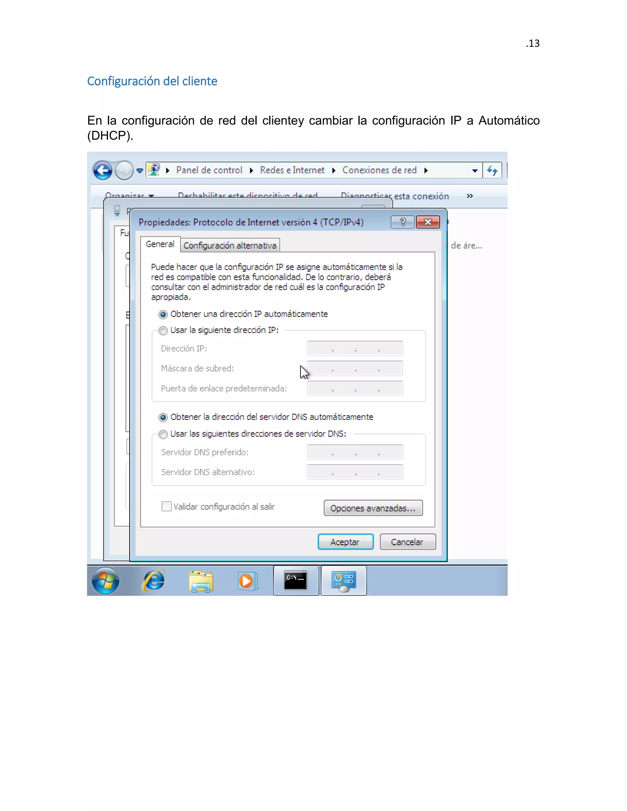 .13 
Configuración del cliente 
En la configuración de red del clientey cambiar la configuración IP a Automático (DHCP). 
 