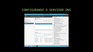 CONFIGURANDO O SERVIDOR DNS
 