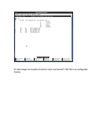 En esta imagen se muestra el archivo /nano /var/named/1.168.192.in ya configurado.
Inversa
 