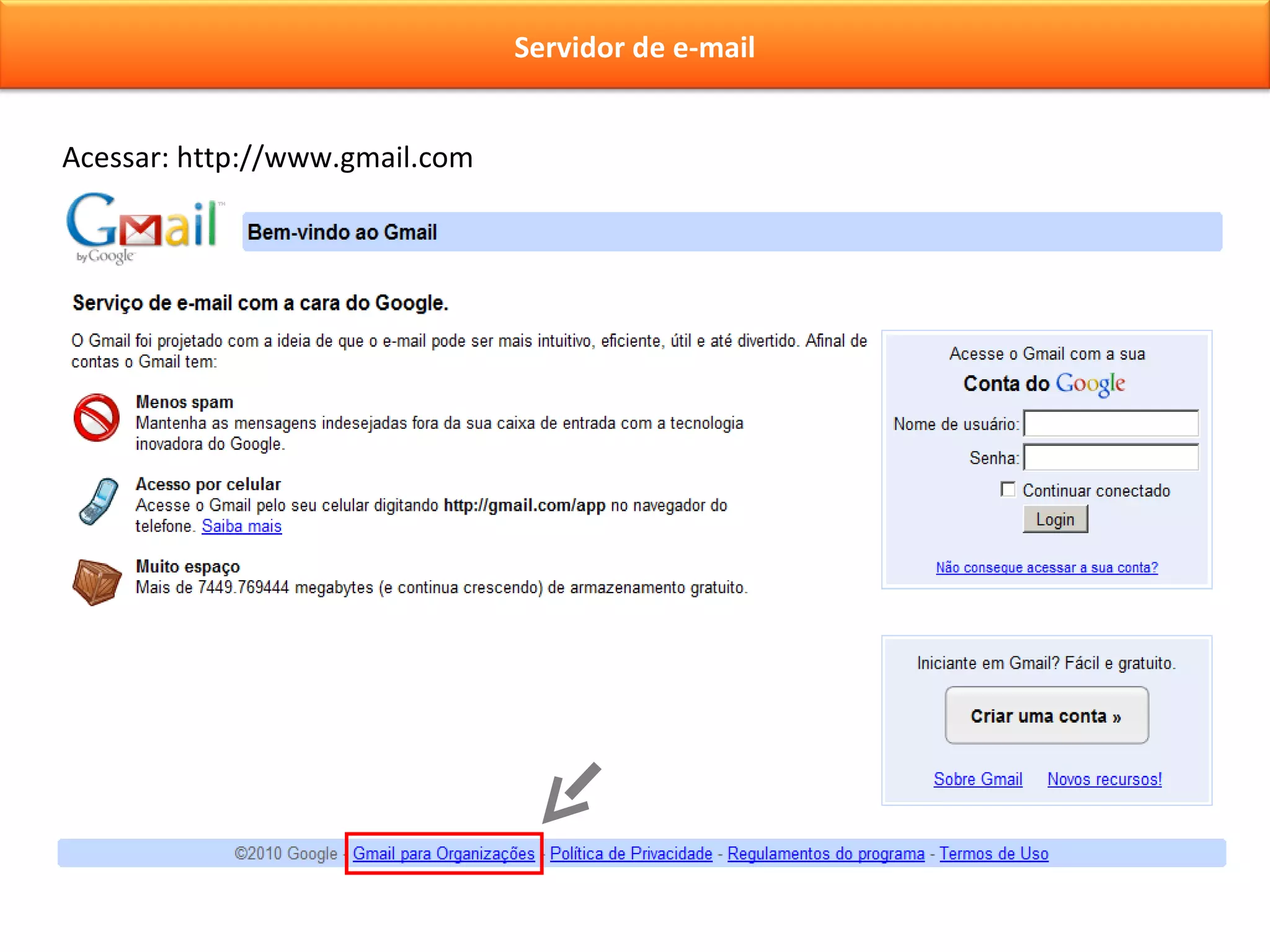 Acessar: http://www.gmail.com Servidor de e-mail 