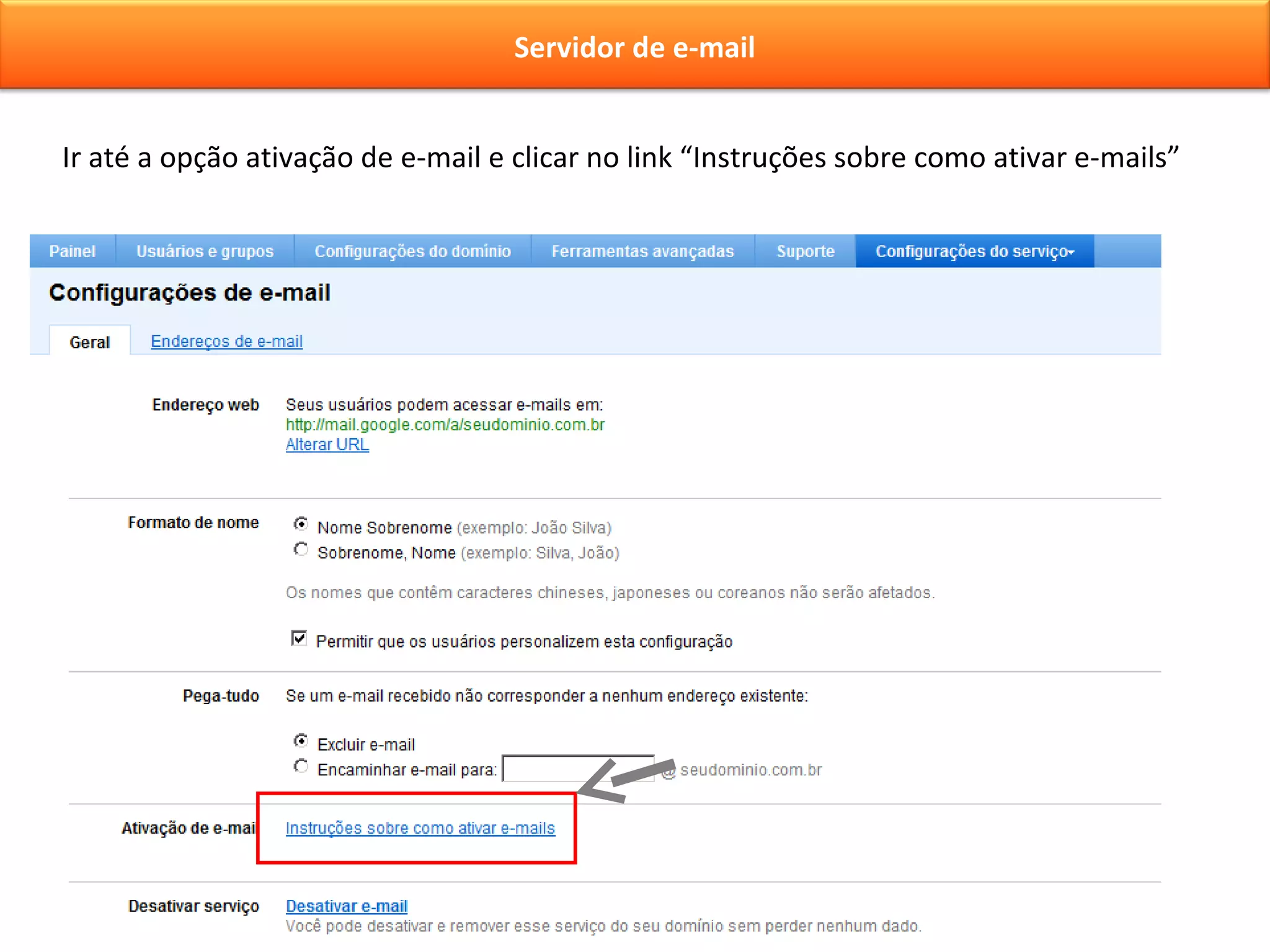 Ir até a opção ativação de e-mail e clicar no link “Instruções sobre como ativar e-mails” Servidor de e-mail 