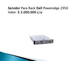 Servidor Para Rack Dell Poweredge 2950
Valor: $ 2.000.000 c/u
 