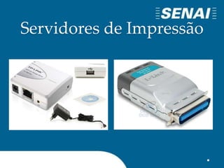 Servidores de Impressão
 