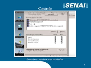 Controle
Gerencia os usuários e suas permissões.
 