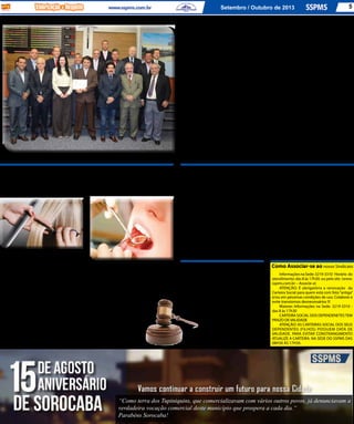 5Setembro / Outubro de 2013
Após a extinção sem resolução do méri-
to, em 15 de dezembro de 2010, da ADIN nº
994.09.0224091-6, relatada pelo Desembargador
José Reynaldo, em virtude da retirada da obriga-
toriedade de filiação dos servidores ao sistema de
assistênciaàsaúdeprestadopelaFUNSERV,através
da Lei nº 8.971/2009, de autoria do Vereador José
Francisco Martinez, o Procurador Geral de Justiça,
não satisfeito com a decisão, voltou a atacar o sis-
tema de atendimento à saúde, desta feita através
da ADIN nº 0019645-60.2013.8.26.0000, relatada
peloDesembargadorGravaBrazil,cujojulgamento
ocorreu no dia último dia 31 de julho, ocasião em
que, após sustentação oral efetuada pelo Assessor
Jurídico da Câmara Municipal, Dr. Almir Ismael
Barbosa, o Órgão Especial do Tribunal de Justiça
do Estado de São Paulo, por unanimidade, julgou
parcialmente procedente a ação retirando apenas
osex-agentespolíticosdesuaabrangência,decisão
estaquegaranteatodososservidoresmunicipaiso
Assistência à saúde
da FUNSERV
direito ao sistema de assistência à saúde prestado
pela FUNSERV com contribuição destes e do Poder
Público. Ressaltou o relator em sua decisão que o
atendimento disponibilizado aos servidores trata-
-se de espécie de benefício funcional e, portanto,
absolutamente constitucional seu financiamento
em parte pelo Poder Público.
Nodia06deagosto/2013,aCâmaraMunicipal,
através do Presidente Vereador José Francisco
Martinez e dos demais Vereadores fez a entrega
do Certificado de Votos de Congratulações ao Dr.
Almir Ismael Barbosa, pelo brilhante trabalho de
defesa da manutenção da Assistência à Saude dos
Servidores Municipais prestado pela FUNSERV.
O SSPMS aproveita para estender publicamen-
te os cumprimentos ao Dr. Almir Barbosa e a todos
os demais colaboradores, que de forma direta ou
indireta não mediram esforços para a preservação
deste importantíssimo benefício dos Servidores
Municipais de Sorocaba.
O SSPMS disponibiliza na Sede Administrativa
do SSPMS (Rua Hemelino Matarazzo nº 43) dispo-
nibiliza aos Servidores/Sócios e aos Dependentes
serviçosdeCabeleireiraedeOdontologia-Dentista,
Para utilização dos serviços de Cabeleireira e
Dentista, é obrigatório a apresentação de Carteira
Social do SSPMS, podendo o pagamento pelos
serviços ser parcelado através do Cartão SSPMS
CARD (observando o limite disponibilizado) ou
mediante pagamento á vista.
• Serviços de Cabeleireira (segunda a sexta-
-feira das 10 as 13 h e das 14 às 17:30 h): - corte
de cabelo (somente este serviço é gratuito); alisa-
mento; amaciamento;-banhodebrilho; queratina;
descolorir; escova+blush; hidratação (banho de
creme); luzes/mechas (feminino e masculino);
reflexo; relaxamento (feminino e masculino) e
tintura (obrigatório trazer material)
•ServiçosdeOdontologia – Dentista (segun-
da a sexta-feira, das 8 às 11:30 h)
Prestação de Serviços
na Sede do SSPMS
- extração; curativo; resina; amal-
gama (face); flúor; profilaxia simples e raspagem
supra-gengival
•ServiçosdoDepartamentoJurídico(segun-
da, terça, quinta e sexta)
- mediante agendamento prévio de dia
ehorário peloServidor/Sócio,conforme
a disponibilidade dos profissionais.
O agendamento deverá ser feito
com o Fábio do Departamento Jurí-
dico. Atenção para os Prazos, não
fazemos defesa em cima da hora.
Maiores informações e
agendamentos pelo telefone
3219 – 3310 (das 8:30 13 h e
das 14 às 17:30 h)
Solicitamos aos Sócios que utilizam os Con-
vênios do Sindicato e que não tiveram o valor
total das compras descontado no holerite que se
dirijam até a Sede (Rua Hermelino Matarazzo nº
43) e efetuem o pagamento, para que não ocorra
o bloqueio do Cartão.
Antesdeefetuarascomprasconsulteoseusal-
donaSedeparaevitarbloqueio(constrangimento).
Atualização do limite: Quem desejar atualizar
o limite deverá comparecer pessoalmente na Sede
e apresentar o último holerite.
Férias:Porquestõesoperacionais,infelizmente
é necessário efetuar o bloqueio dos Servidores
Bloqueio do Cartão
SSPMS Card( a partir do dia 15 do mês que antecede as férias)
em férias.
Empréstimo Consignado: O Servidor que
possui ou fará empréstimo consignado, deverá
dirigir-se pessoalmente ao SSPMS - Sede e verificar
a situação do limite do Cartão SSPMS CARD, sob
pena de ser bloqueado automaticamente.
Atenção: Pelo Estatuto da entidade (artigo
8º),osSóciosemdébito,serãocobradosporcar-
taetambémestarãosujeitosarecebercobrança
judicial, além de ter os seus nomes enviados
para o SPC/SERASA.
O Servidor-Associado que solicitar demissão
ou encerramento de contrato e que fez uso da
Rede conveniada ou de serviços disponibilizados
pela Entidade, caso não ocorra o descontado
do saldo na verba rescisória pelo Dpto.
Pessoal, deverá entrar em contato
imediatamente com a Sede e quitar
o débito pendente, sob pena de
cobrança judicial e envio do nome para o SPC/
Serasa, conforme determina o Estatuto Social.
Pedido de encerramento
de contrato
Aviso Importante
InformaçõesnaSede:3219-3310 Horário do
atendimento: das 8 às 17h30. ou pelo site (www.
sspms.com.br – Associe-e)
ATENÇÃO: É obrigatória a renovação da
Carteira Social para quem está com foto“antiga”
e/ou em péssimas condições de uso. Colabore e
evite transtornos desnecessários !!!
Maiores Informações na Sede: 3219-3310 -
das 8 às 17h30
CARTEIRA SOCIAL DOS DEPENDENETESTEM
PRAZO DE VALIDADE
ATENÇÃO: AS CARTEIRAS SOCIAL DOS SEUS
DEPENDENTES (FILHOS) POSSUEM DATA DE
VALIDADE. PARA EVITAR CONSTRANGIMENTO
ATUALIZE A CARTEIRA. NA SEDE DO SSPMS DAS
08H30 ÀS 17H30.
Como Associar-se ao nosso Sindicato
“Como terra dos Tupiniquins, que comercializavam com vários outros povos, já denunciavam a
verdadeira vocação comercial deste município que prospera a cada dia.“
Parabéns Sorocaba!
Câmara homenageia trabalho de assessor jurídico
pela defesa da manutenção deste benefício
 