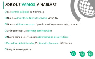 Los centros de datos de Nominalia
Nuestro Acuerdo de Nivel de Servicio (ANS/SLA)
Nuestras infraestructuras: tipos de se...