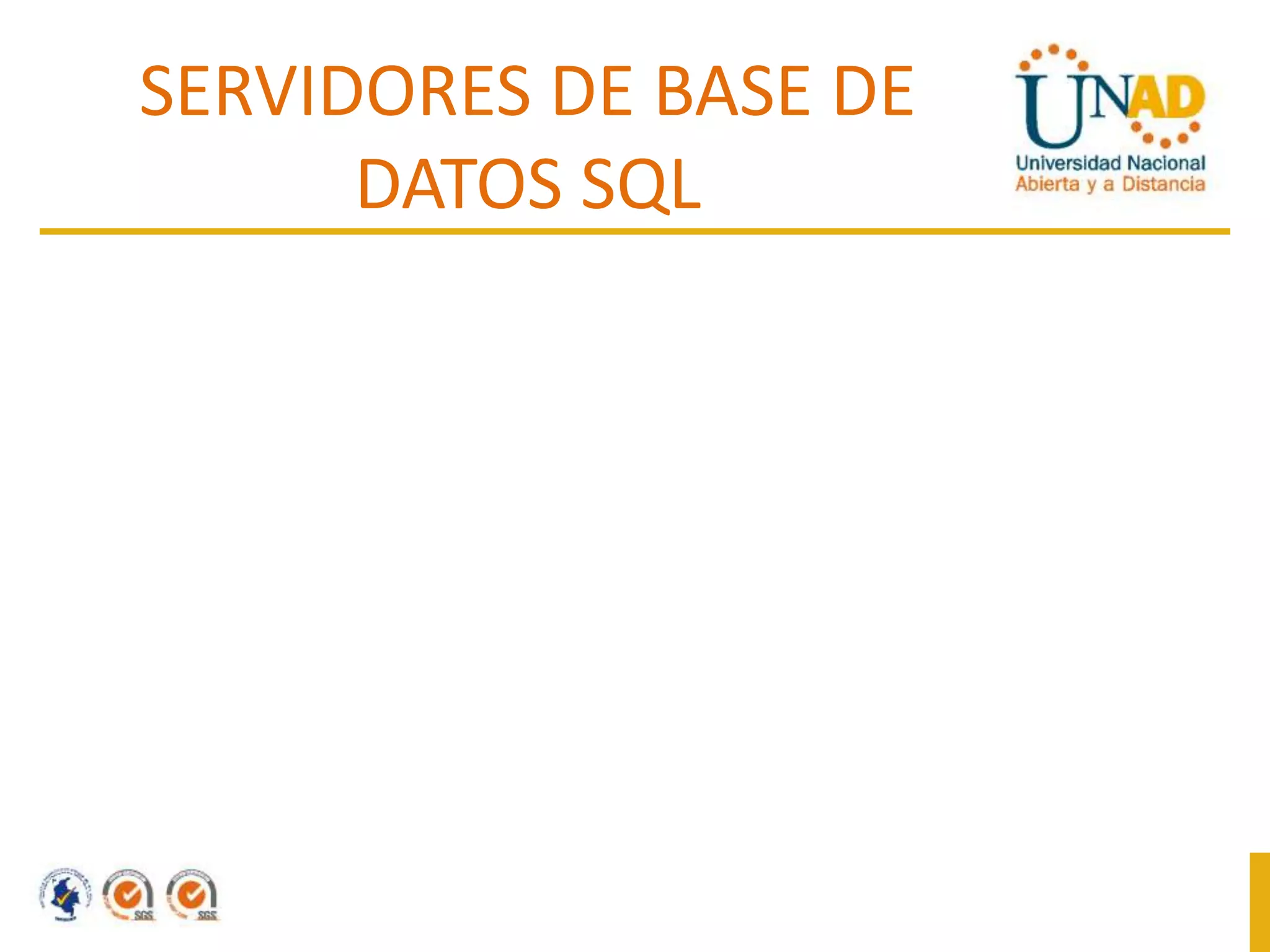 SERVIDORES DE BASE DE
DATOS SQL

 