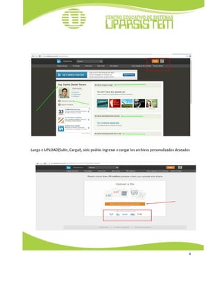  
 
 
 
 
Luego e UPLOAD(Subir, Cargar), solo podrás ingresar o cargar los archivos personalizados deseados
4 
 
 