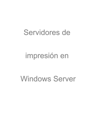 Servidores de


 impresión en


Windows Server
 