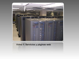 Vídeo 1: Servicios y páginas web
 