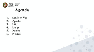 3
1. Servidor Web
2. Apache
3. Http
4. Lamp
5. Xampp
6. Práctica
Agenda
 