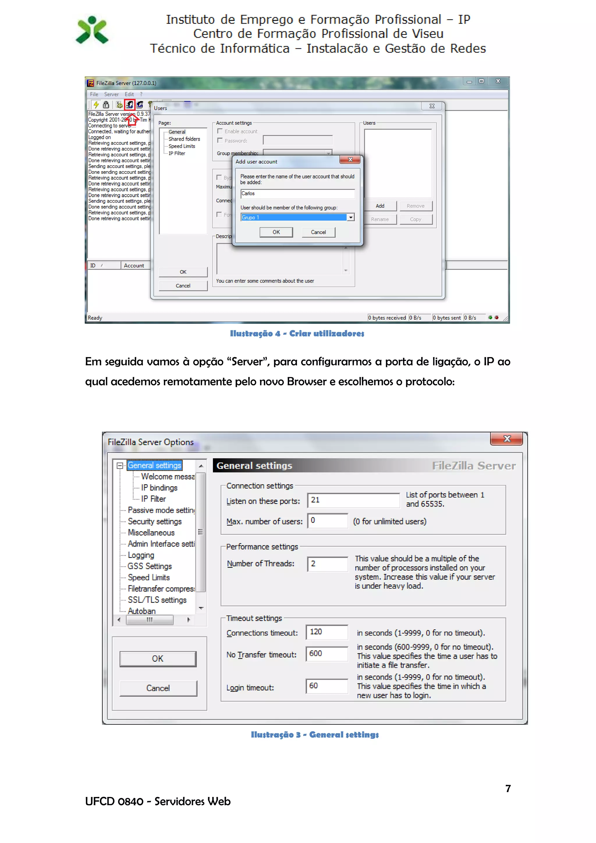 Ilustração 4 - Criar utilizadores


Em seguida vamos à opção “Server”, para configurarmos a porta de ligação, o IP ao
qual acedemos remotamente pelo novo Browser e escolhemos o protocolo:




                                Ilustração 3 - General settings




                                                                                7
UFCD 0840 - Servidores Web
 