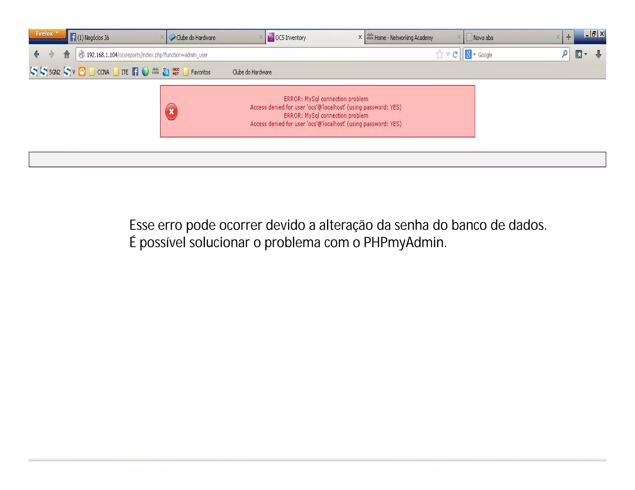 Esse erro pode ocorrer devido a alteração da senha do banco de dados.
É possível solucionar o problema com o PHPmyAdmin.

 