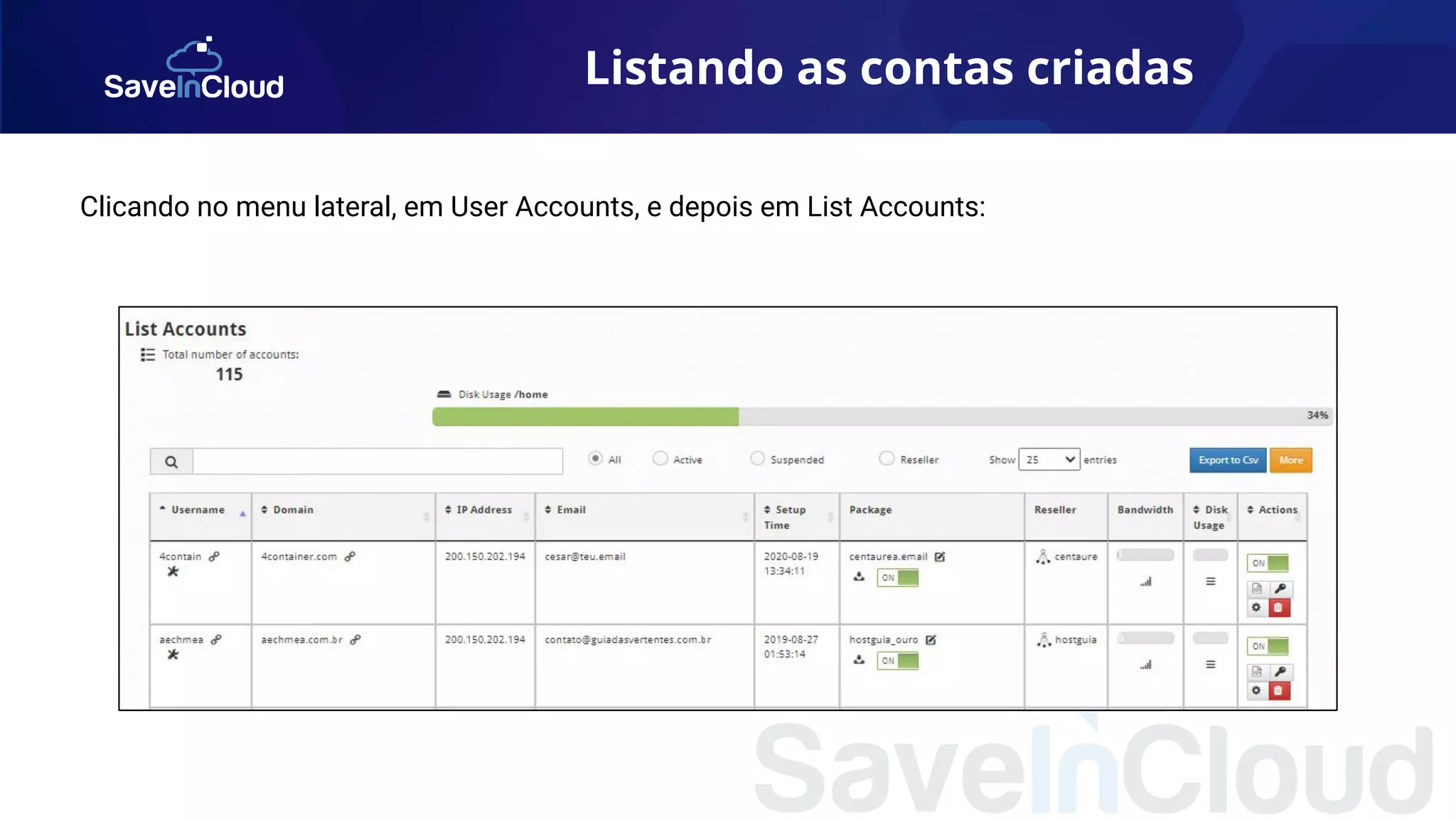 Listando as contas criadas
Clicando no menu lateral, em User Accounts, e depois em List Accounts:
 