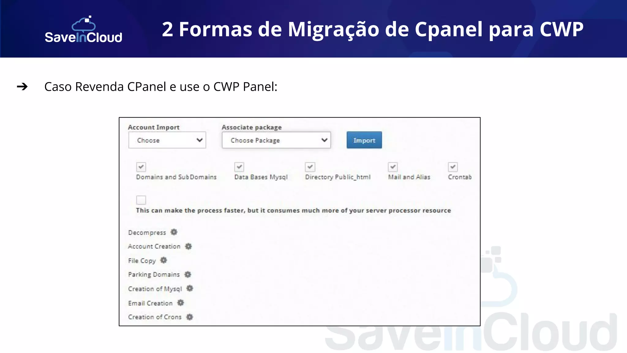 2 Formas de Migração de Cpanel para CWP
➔ Caso Revenda CPanel e use o CWP Panel:
 