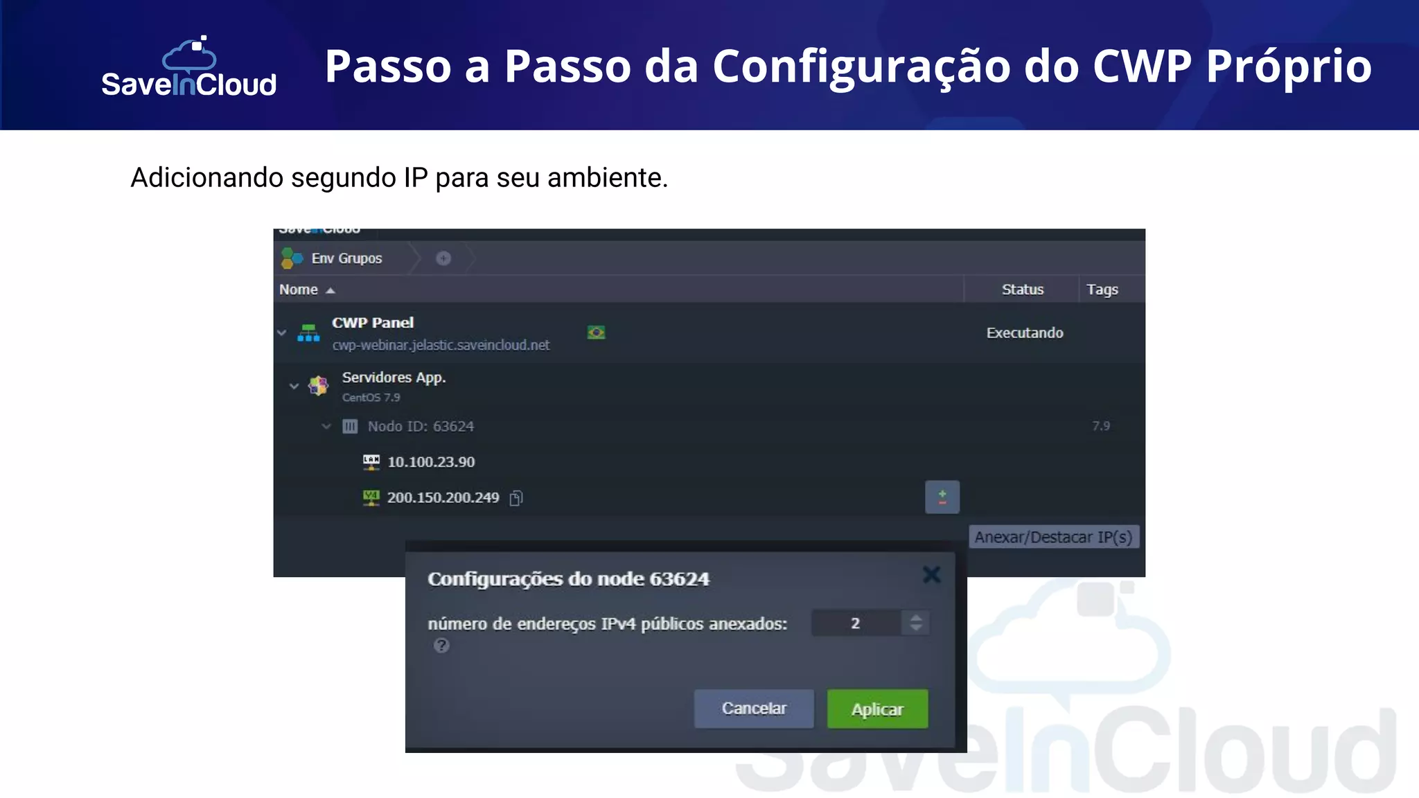 Passo a Passo da Conﬁguração do CWP Próprio
Adicionando segundo IP para seu ambiente.
 