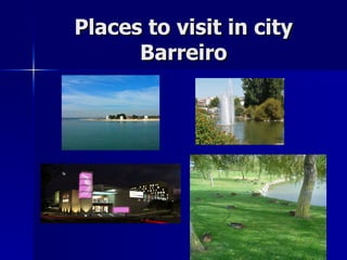 Places to visit in city Barreiro 