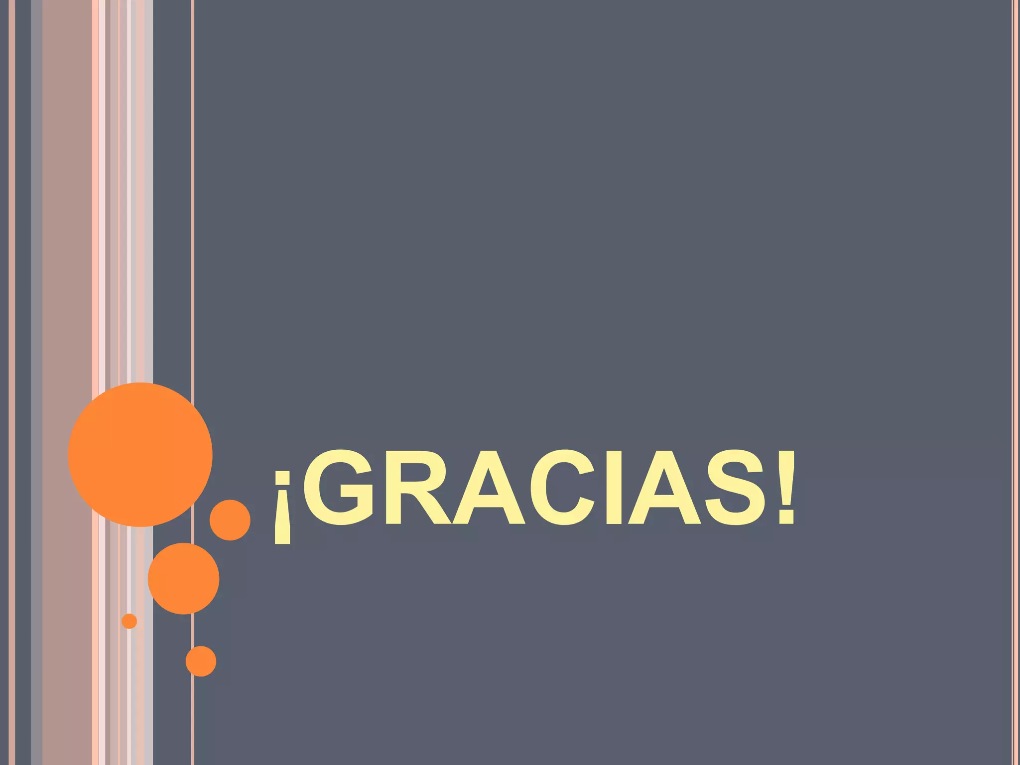 ¡GRACIAS!
 
