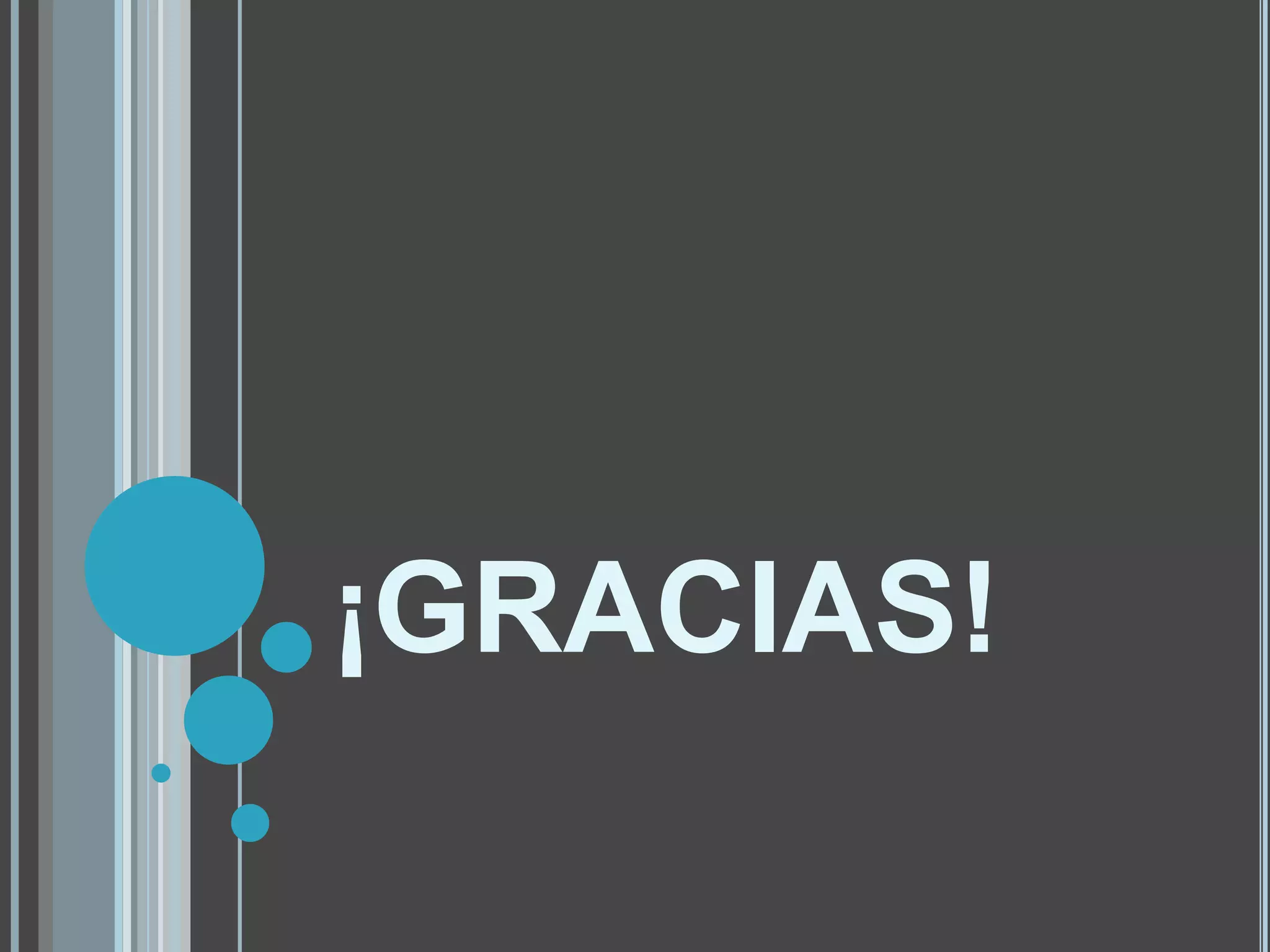 ¡GRACIAS!
 