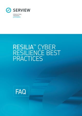 RESILIA
TM
CYBER
RESILIENCE BEST
PRACTICES
FAQ
 