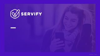 1
Confidential | Servify |
 