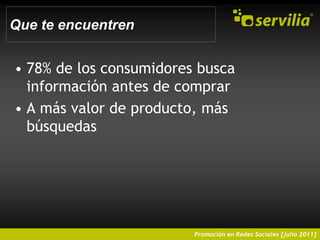 Que te encuentren78% de los consumidores busca información antes de comprarA más valor de producto, más búsquedas