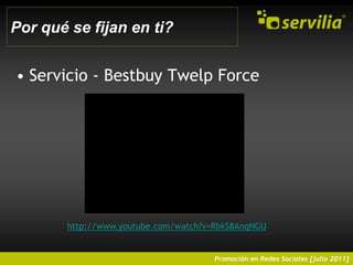 Por qué se fijan en ti?Servicio - BestbuyTwelpForcehttp://www.youtube.com/watch?v=RbkS8AnqNGU