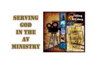 SERVING
  GOD
 IN THE
   AV
MINISTRY
 