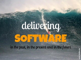 in the past, in the present and in the future

www.bmline.de

delivering
SOFTWARE

 