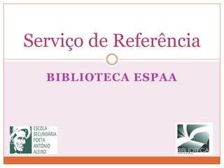 Biblioteca ESPAA Serviço de Referência  