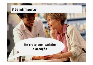 Atendimento




     Me trate com carinho
          e atenção
 