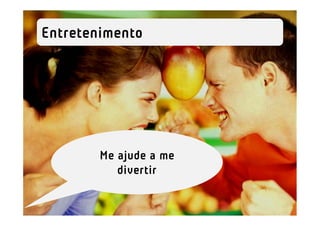 Entretenimento




        Me ajude a me
           divertir
 